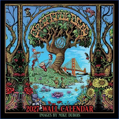 Grateful Dead 2027 Wall Calendar featuring a vibrant, psychedelic illustration of a tree with 'Grateful Dead' written on it, a skeleton playing instruments, a Golden Gate Bridge, and a river with lotus flowers. The text '2027 WALL CALENDAR' is printed in red at the bottom, with 'IMAGES BY MIKE DUBOIS' underneath.